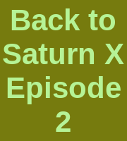 Back to Saturn X Episode 2